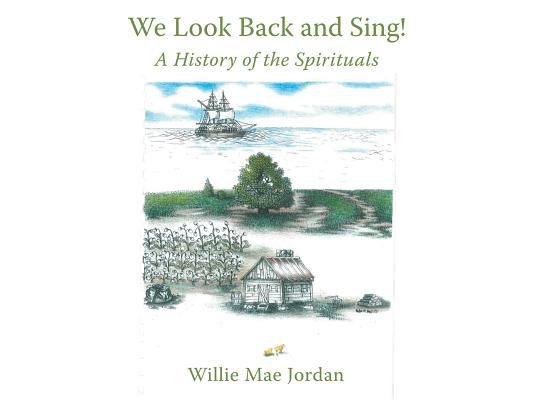 We Look Back and Sing!: A History of the Spirituals
