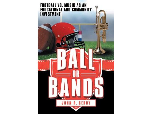 Ball or Bands: Football vs. Music as an Educational and Community Investment