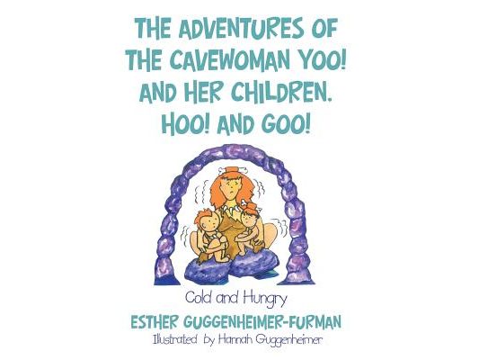 The Adventures of the Cavewoman Yoo! and Her Children, Hoo! and Goo!: Cold and Hungry