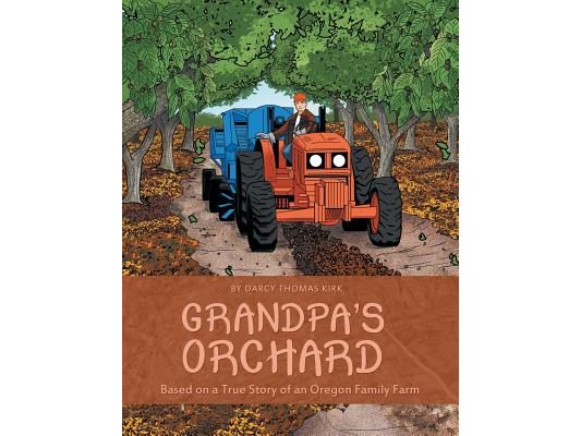 Grandpa's Orchard: Based on a True Story of an Oregon Family Farm