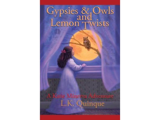 Gypsies and Owls and Lemon Twists: A Katie Minerva Adventure