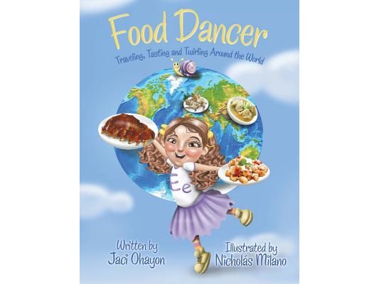Food Dancer: Traveling, Tasting and Twirling Around the World