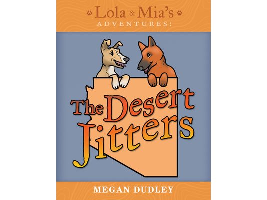 Lola & Mia's Adventures: The Desert Jitters