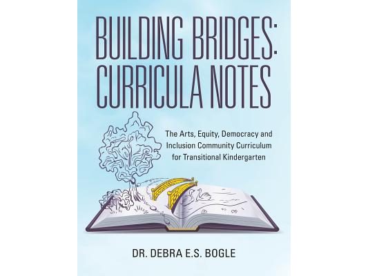 Building Bridges: Curricula Notes: The Arts, Equity, Democracy and Inclusion Community Curriculum for Transitional Kindergarten