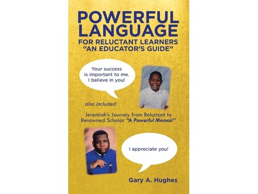 Powerful Language for Reluctant Learners: Jeremiah's Journey from Reluctant to Renowned Scholar "A Powerful Memoir"