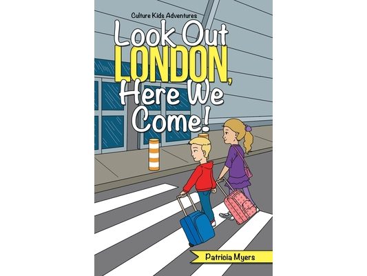 Look out London, Here We Come!: Culture Kids Adventures