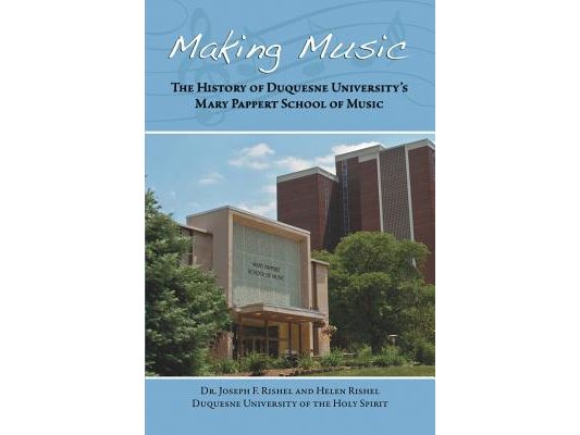 Making Music: The History of Duquesne University's Mary Pappert School of Music