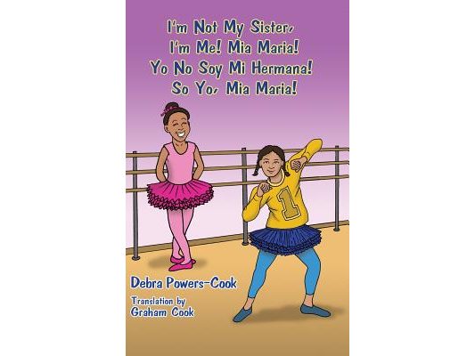 I'm Not My Sister, I'm Me! Mia Maria!: Yo No Soy Mi Hermana! So Yo, Mia Maria!