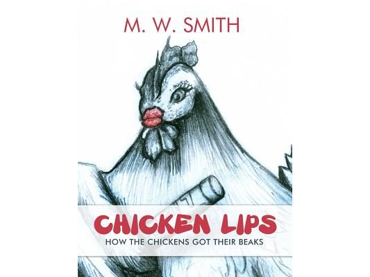 Chicken Lips: How the Chickens Got Their Beaks