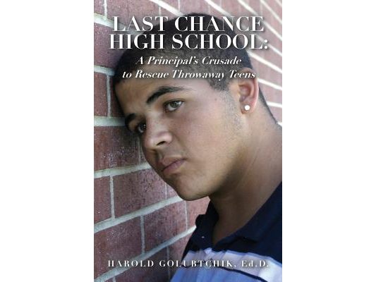 Last Chance High School: A Principal's Crusade to Rescue Throwaway Teens