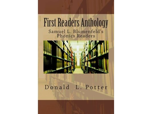 First Readers Anthology: Samuel L. Blumenfeld's Phonics Readers