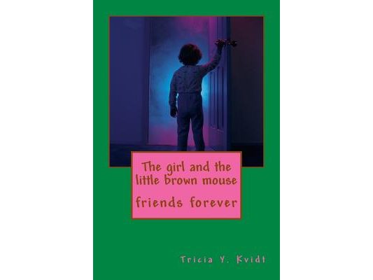 The girl and the little brown mouse: friends forever