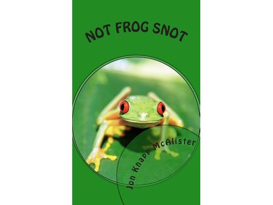 Not Frog Snot