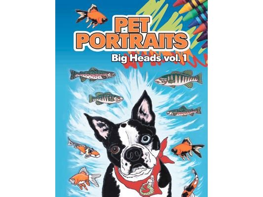 Pet Portraits: Big Heads Vol 1
