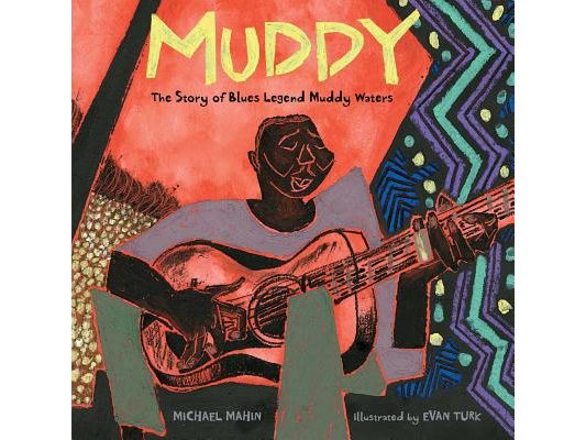 Muddy: The Story of Blues Legend Muddy Waters