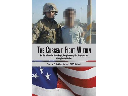 The Current Fight Within: The Effects Terrorism Has on People, Policy, Emergency First Responders, and Military Service Members