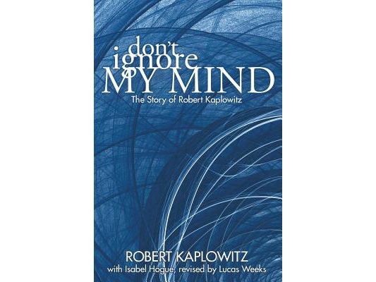 Don't Ignore My Mind: The Story of Robert Kaplowitz