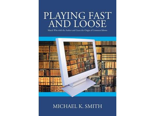 Playing Fast and Loose: Match Wits with the Author and Guess the Origin of Common Idioms