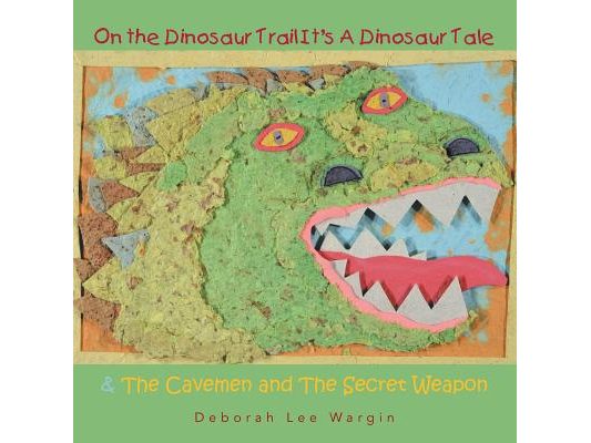 On the Dinosaur Trail It's a Dinosaur Tale & the Cavemen and the Secret Weapon