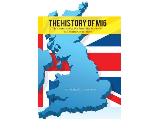 The History of Mi6: The Intelligence and Espionage Agency of the British Government