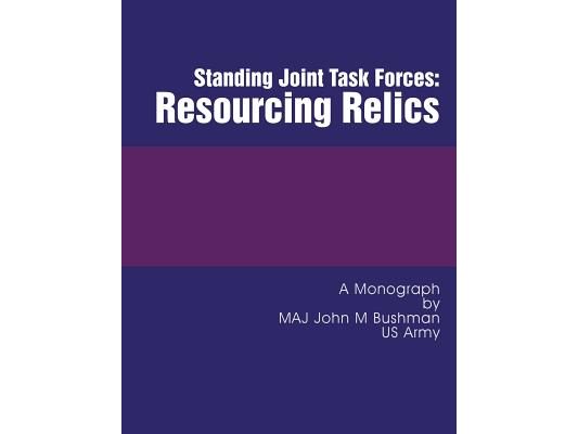 Standing Joint Task Forces: Resourcing Relics