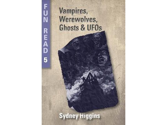 Vampires, Werewolves, Ghosts & UFOs: - for young teenagers with reading difficulties