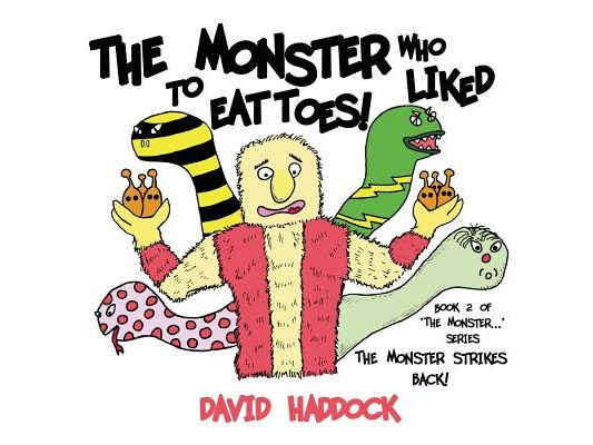 The Monster Strikes Back! - Book 2 of 'The Monster who liked to eat toes!' series