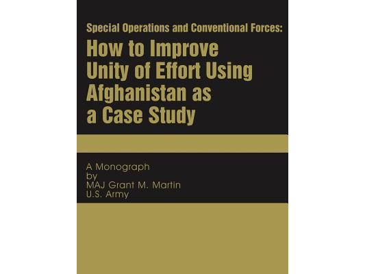 Special Operations and Conventional Forces: How to Improve Unity of Effort Using Afghanistan as a Case Study