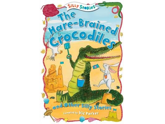 The Hare-Brained Crocodiles and Other Silly Stories