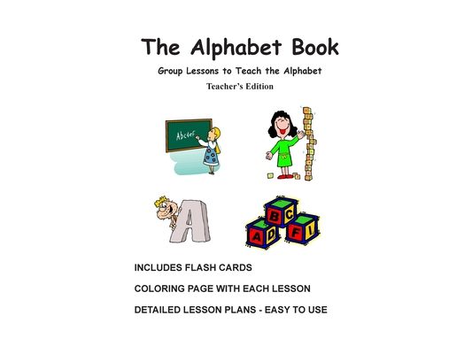 The Alphabet Book, Teacher's Edition - Group Lessons to Teach the Alphabet