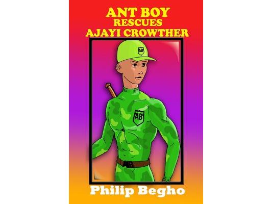 Ant Boy Rescues Ajayi Crowther: Ant Boy Series