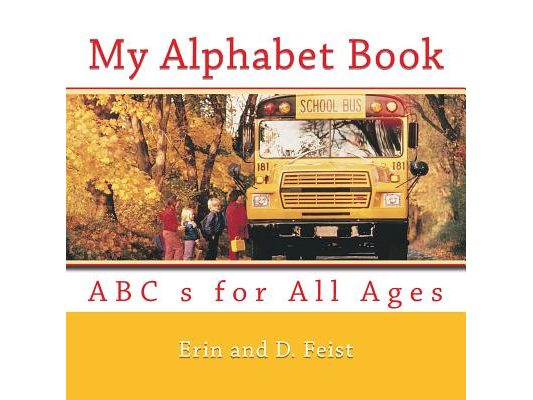 My Alphabet Book: ABC s for All Ages