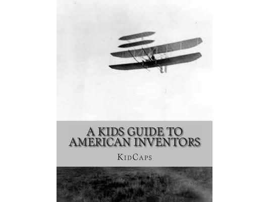 A Kids Guide to American Inventors