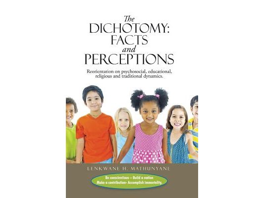 The Dichotomy: Facts and Perceptions: Reorientation on psychosocial, educational, religious and traditional dynamics.
