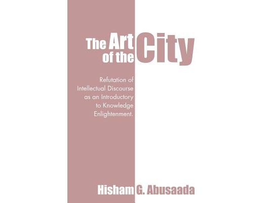 The Art of the City: Refutation of Intellectual Discourse as an Introductory to Knowledge Enlightenment.