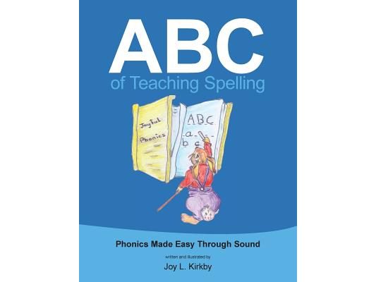 ABC of Teaching Spelling: Phonics Made Easy Through Sound