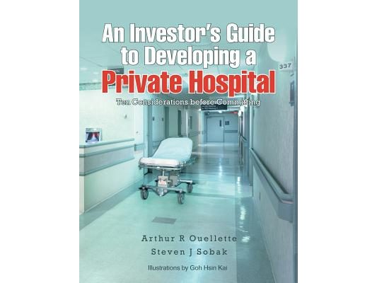 An Investor's Guide to Developing a Private Hospital: Ten Considerations Before Committing