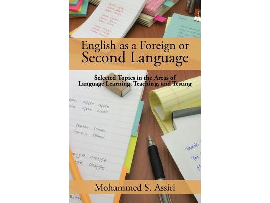 English as a Foreign or Second Language: Selected Topics in the Areas of Language Learning, Teaching, and Testing