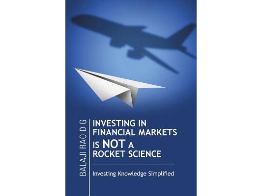 Investing in Financial Markets Is Not a Rocket Science: Investing Knowledge Simplified