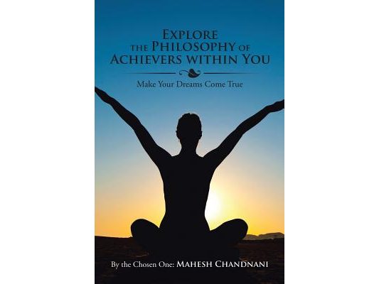Explore the Philosophy of Achievers within You: Make Your Dreams Come True