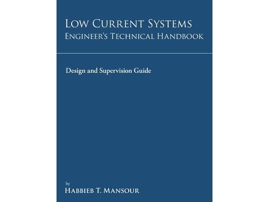 Low-Current Systems Engineer's Technical Handbook: A Guide to Design and Supervision