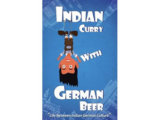 Indian Curry with German Beer: Life Between Indian-German Culture