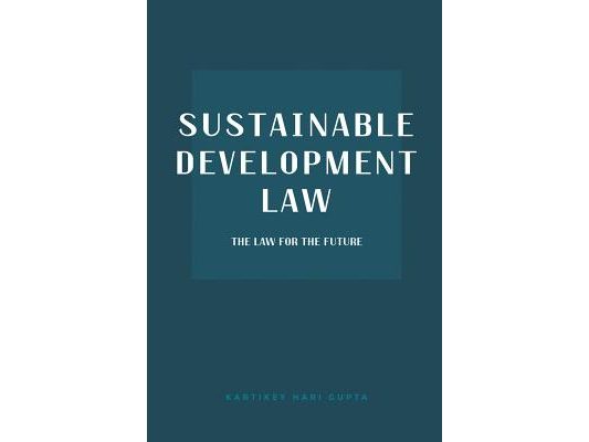 Sustainable Development Law: The Law for the Future