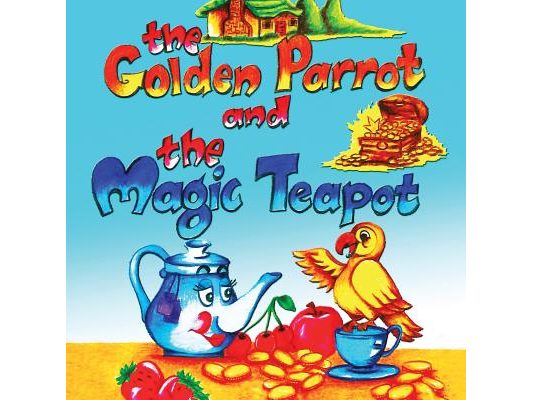 The Golden Parrot and the Magic Teapot