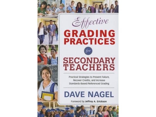 Effective Grading Practices for Secondary Teachers: Practical Strategies to Prevent Failure, Recover Credits, and Increase Standards-Based/Referenced
