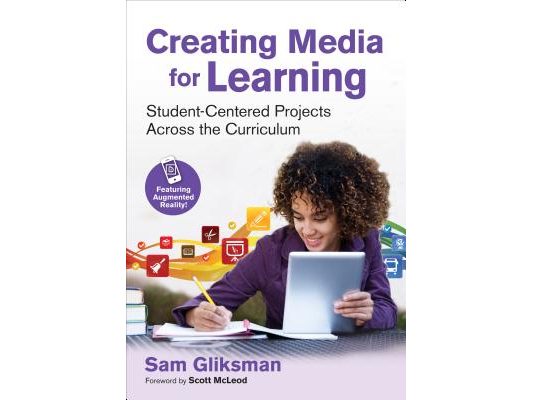 Creating Media for Learning: Student-Centered Projects Across the Curriculum