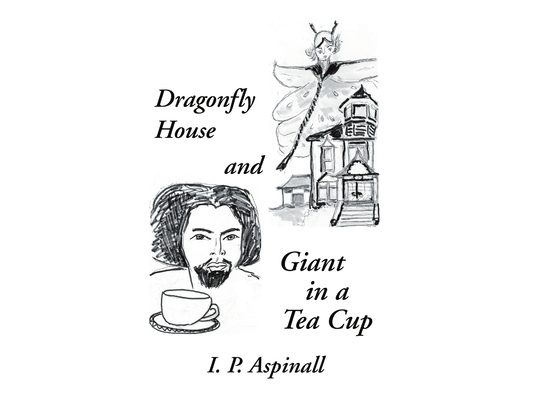 Dragonfly House and Giant in a Tea Cup