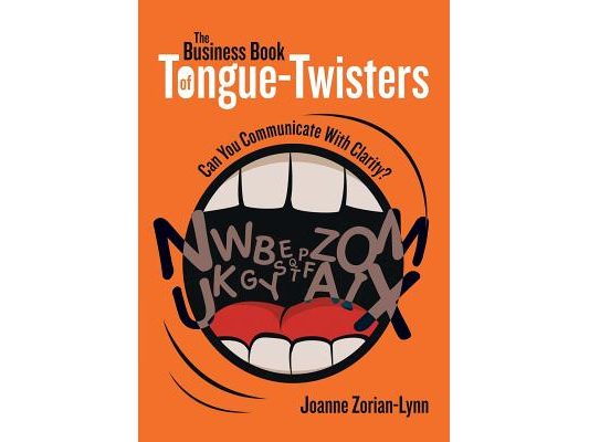 The Business Book of Tongue-Twisters: Can You Communicate With Clarity?