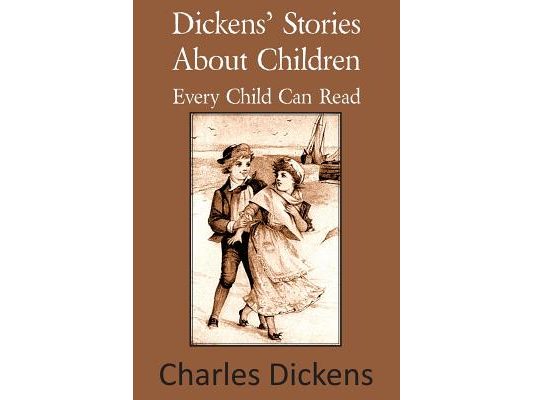 Dickens' Stories about Children Every Child Can Read