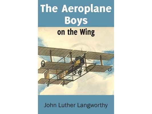 The Aeroplane Boys on the Wing or Aeroplane Chums in the Tropics